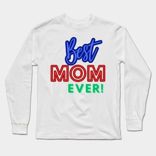 Best Mom Ever! Long Sleeve T-Shirt